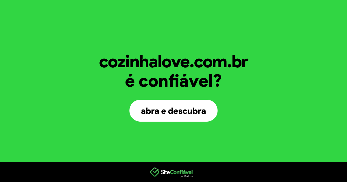 O site cozinhalove.com.br é confiável?