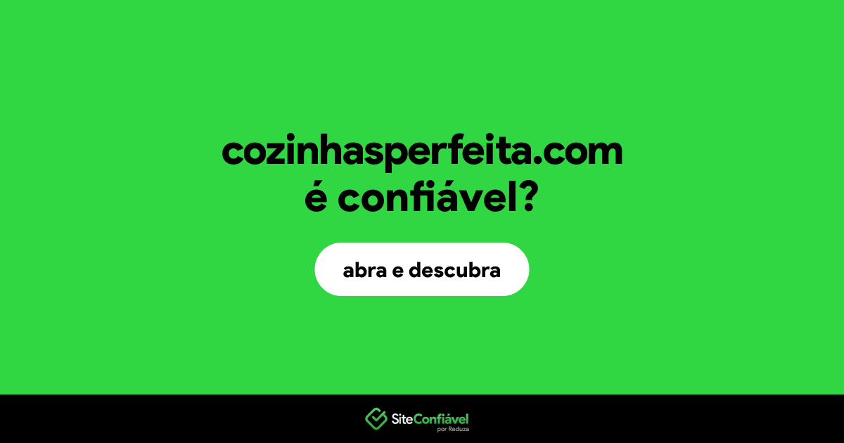 O site cozinhasperfeita.com é confiável?