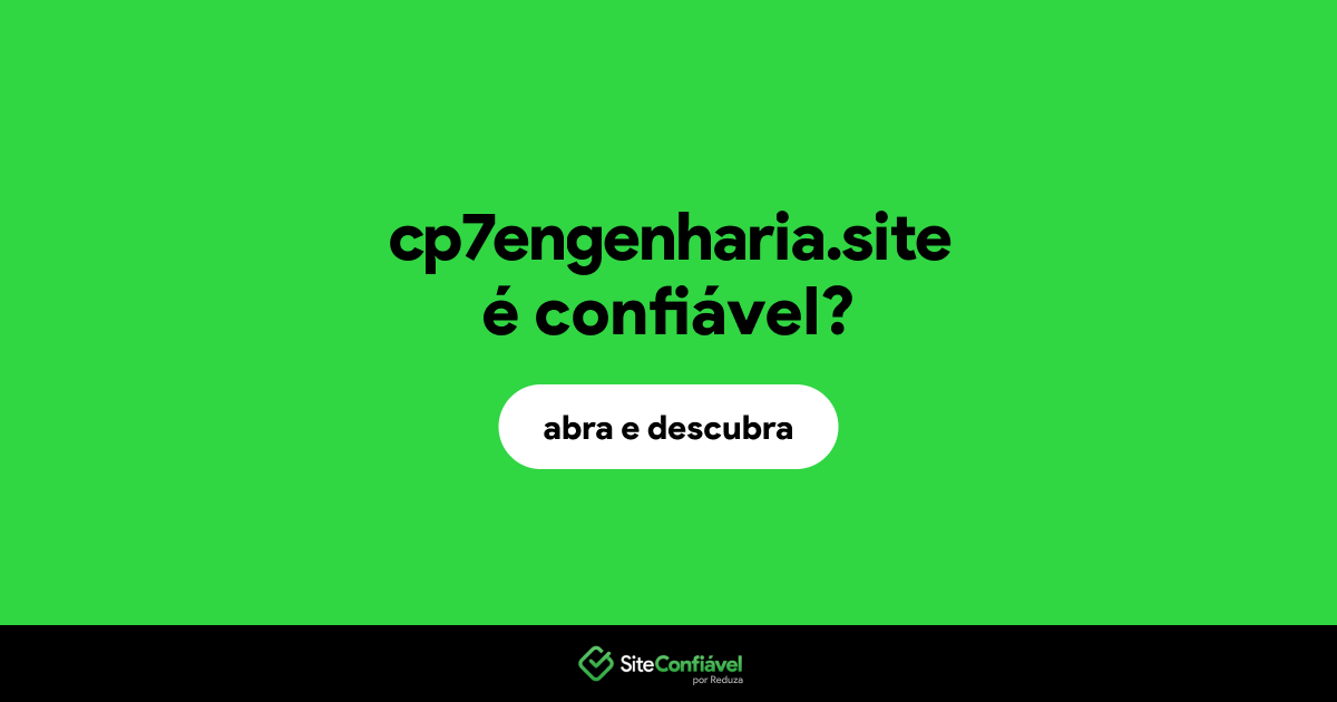 O site cp7engenharia.site é confiável?