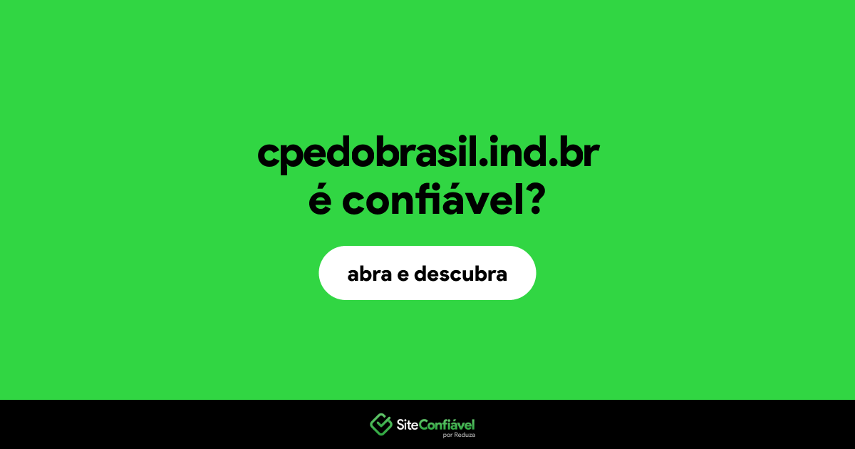 O site cpedobrasil.ind.br é confiável?
