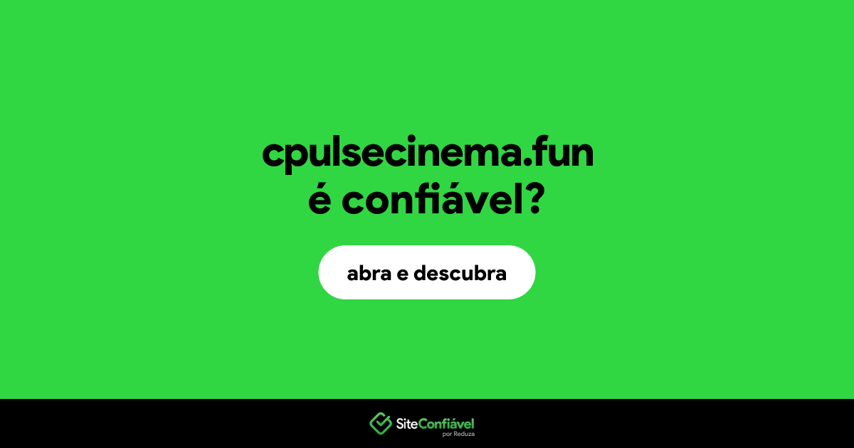 O site cpulsecinema.fun é confiável?