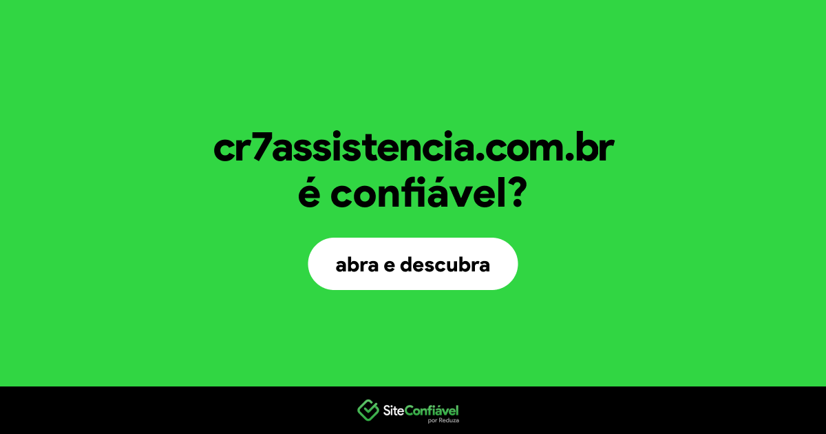O site cr7assistencia.com.br é confiável?