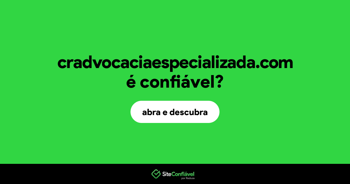O site cradvocaciaespecializada.com é confiável?