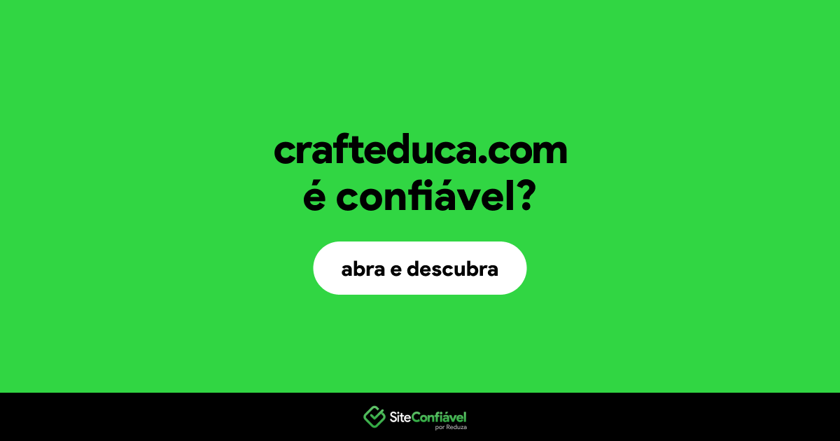 O site crafteduca.com é confiável?