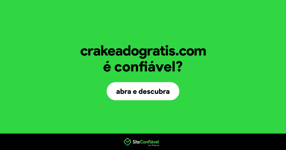 O site crakeadogratis.com é confiável?