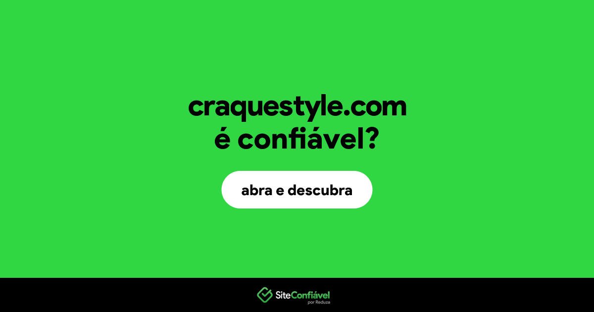 O site craquestyle.com é confiável?