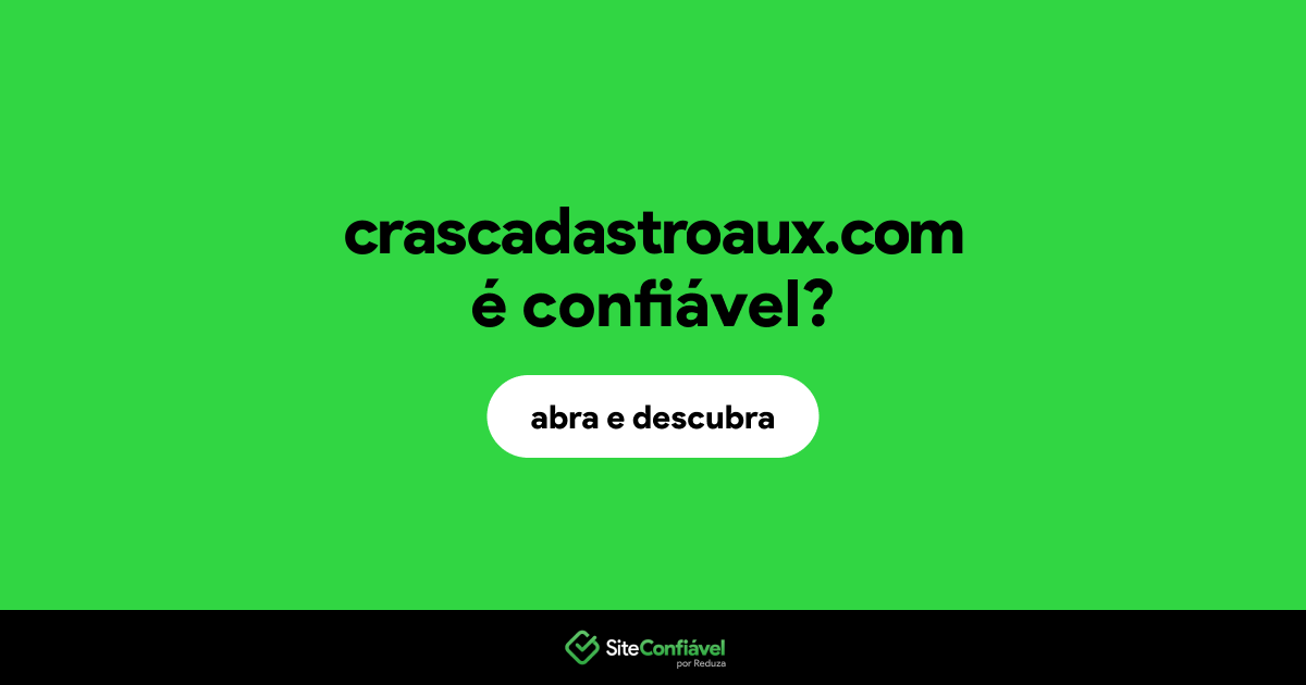 O site crascadastroaux.com é confiável?