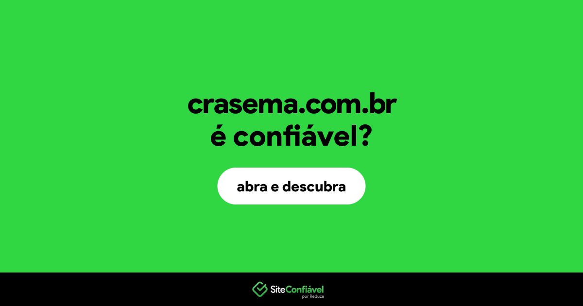 O site crasema.com.br é confiável?