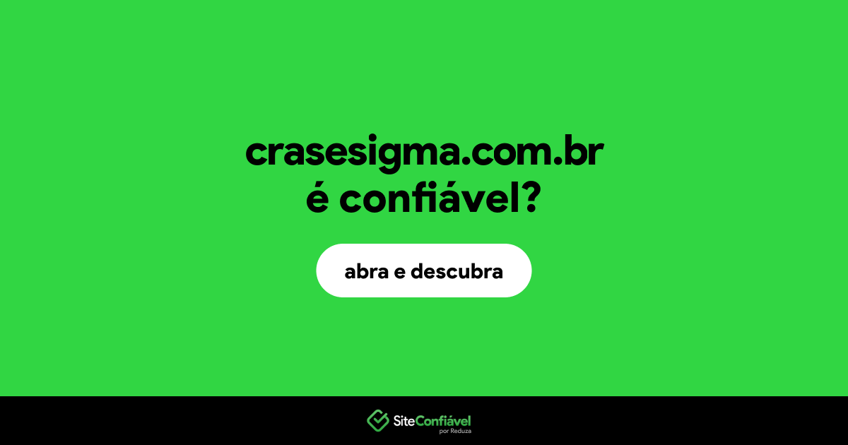 O site crasesigma.com.br é confiável?