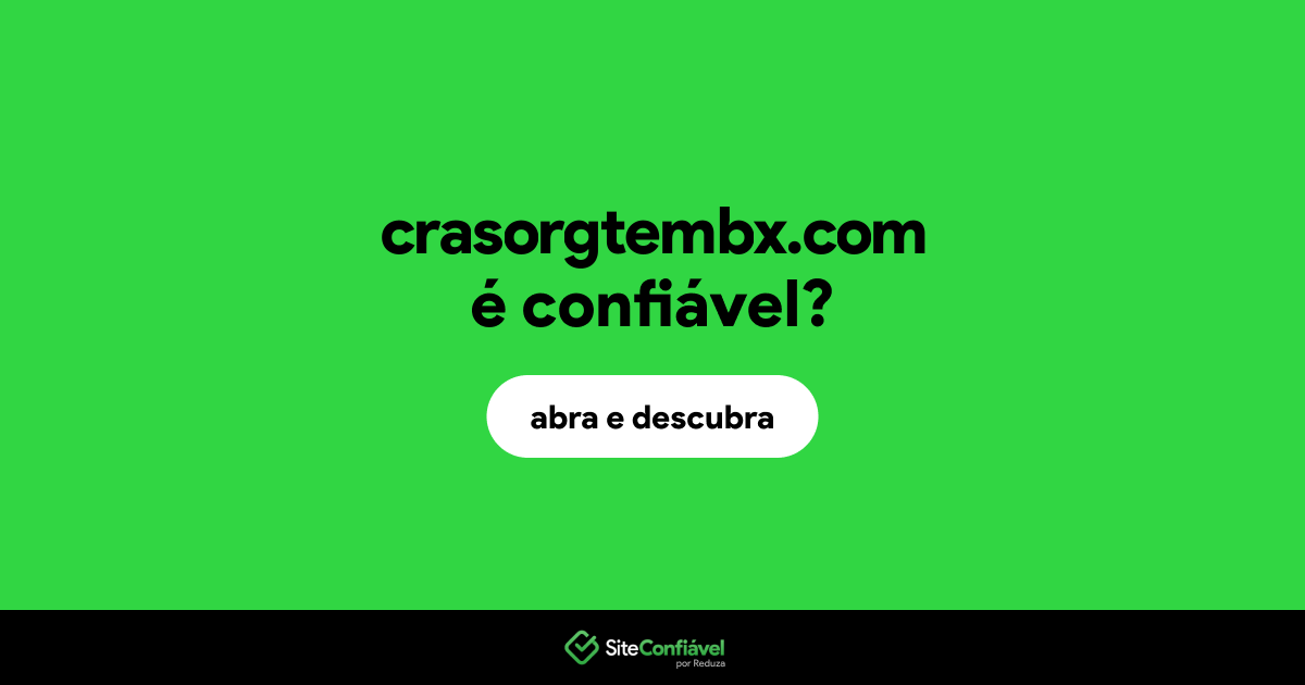 O site crasorgtembx.com é confiável?