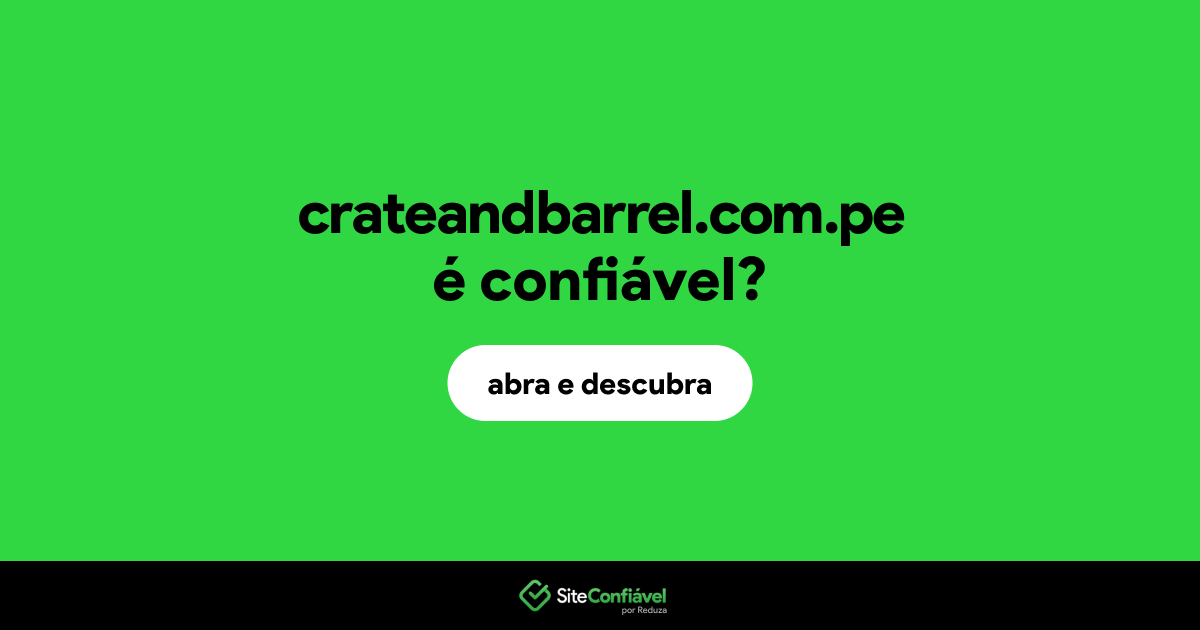 O site crateandbarrel.com.pe é confiável?