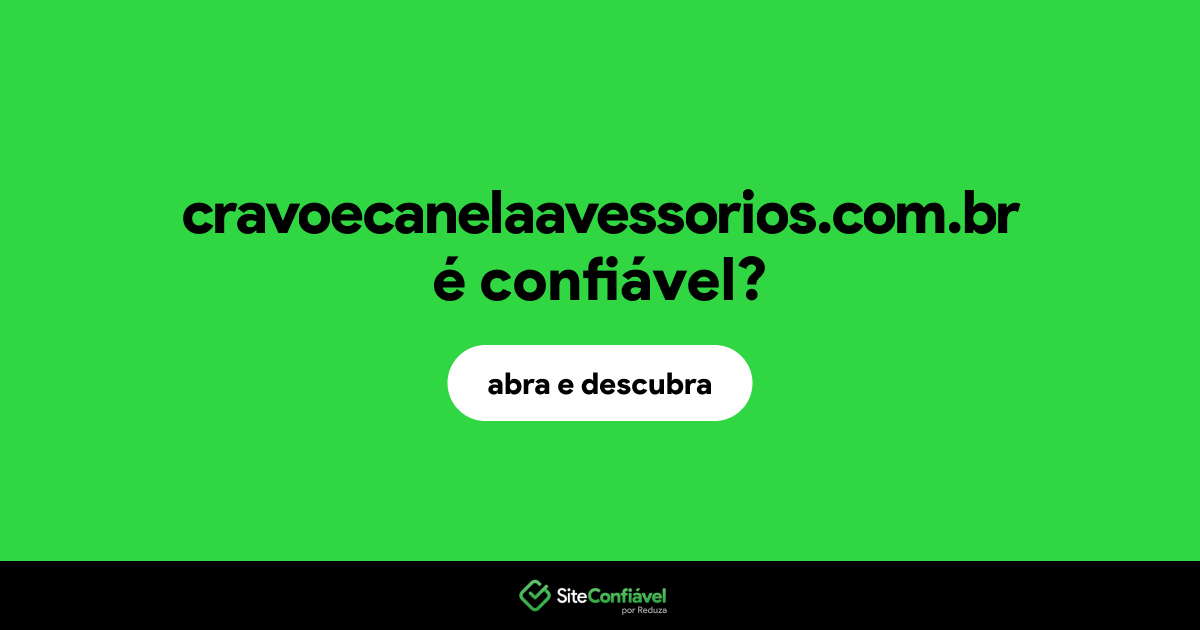 O site cravoecanelaavessorios.com.br é confiável?
