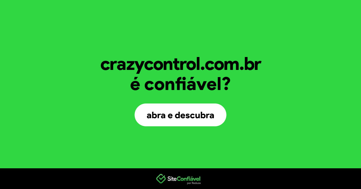 O site crazycontrol.com.br é confiável?