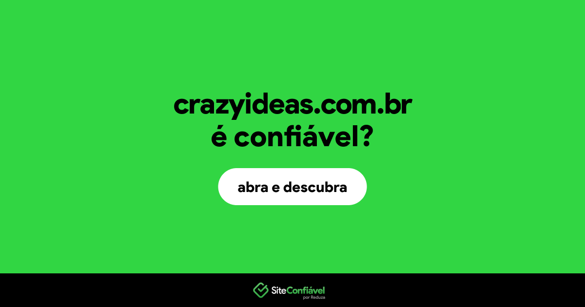 O site crazyideas.com.br é confiável?