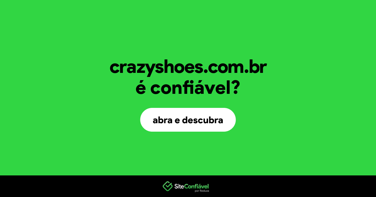 O site crazyshoes.com.br é confiável?