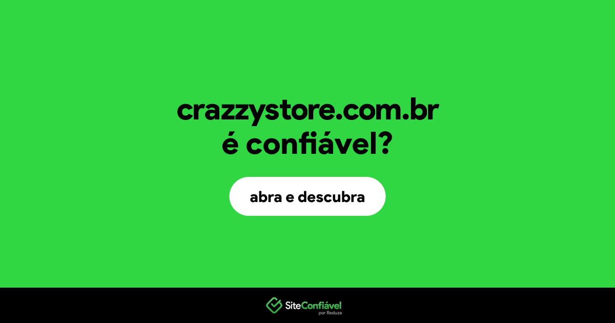 O site crazzystore.com.br é confiável?
