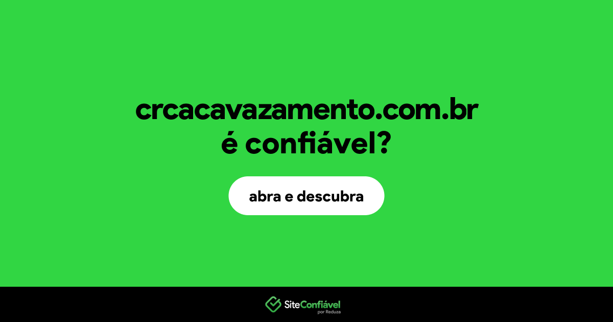O site crcacavazamento.com.br é confiável?