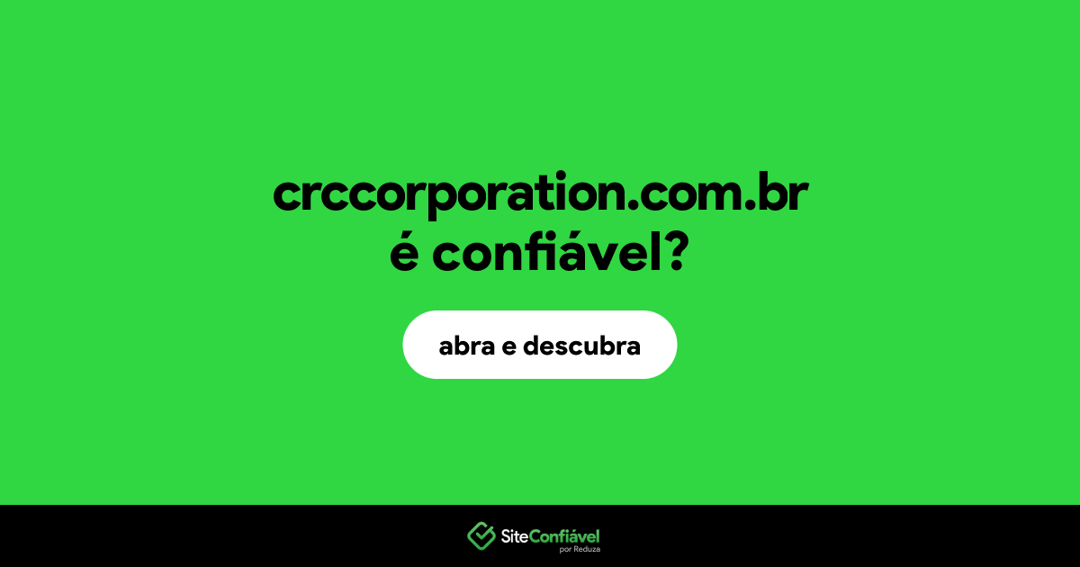 O site crccorporation.com.br é confiável?
