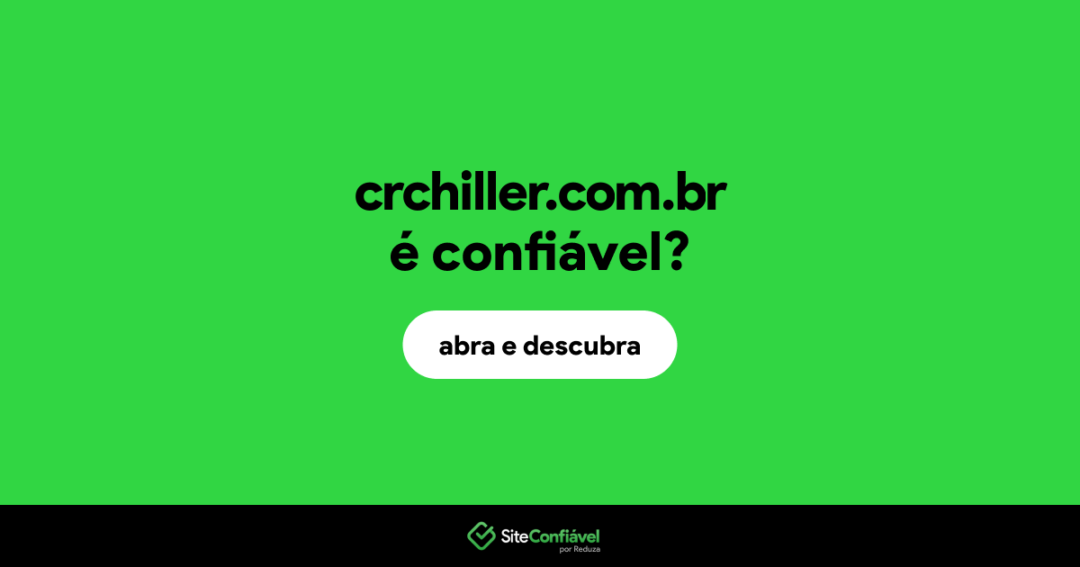 O site crchiller.com.br é confiável?