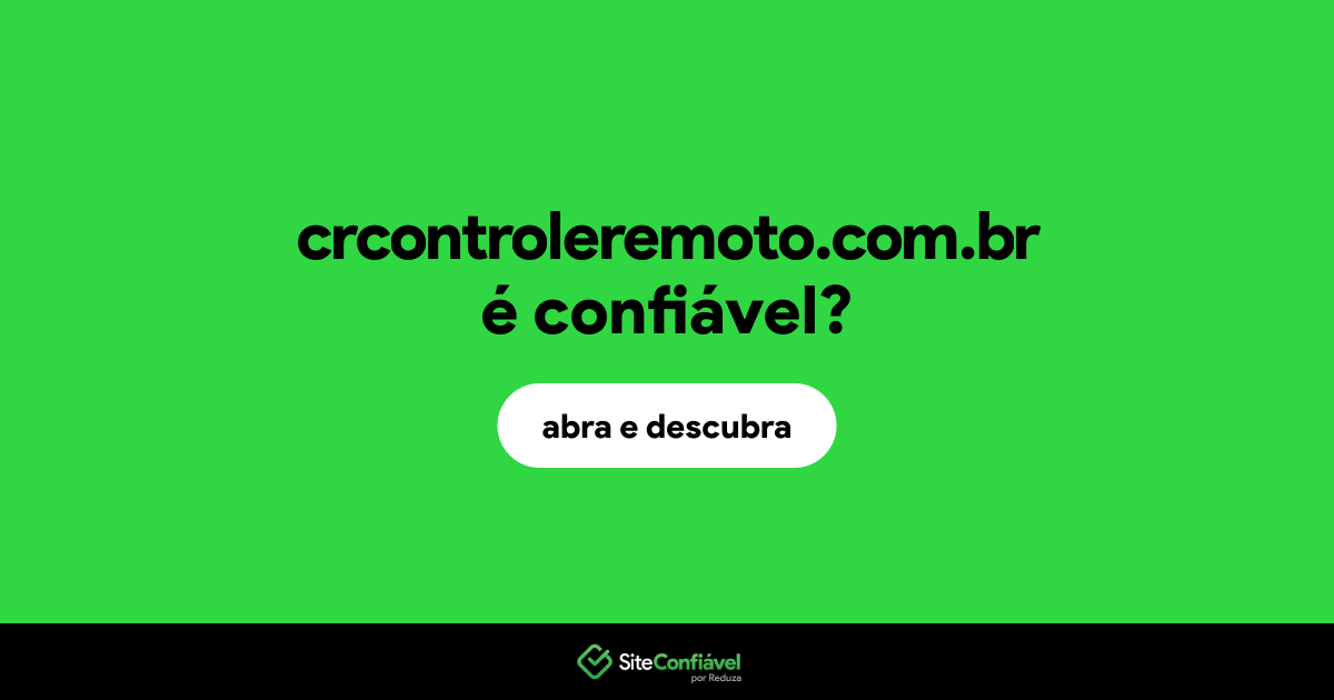 O site crcontroleremoto.com.br é confiável?