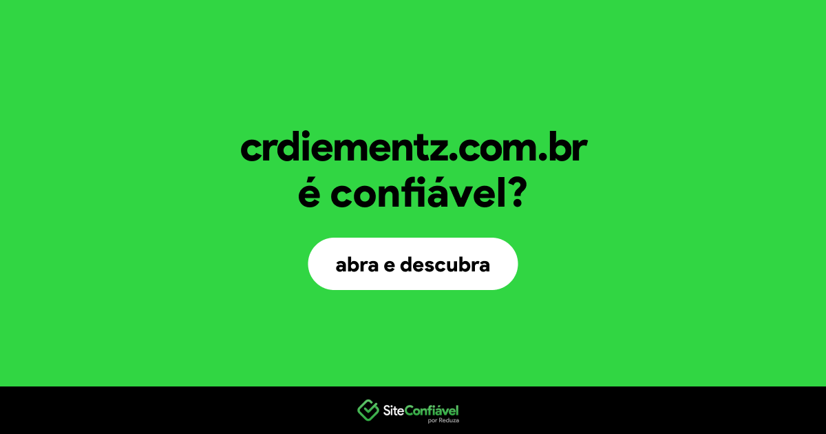 O site crdiementz.com.br é confiável?