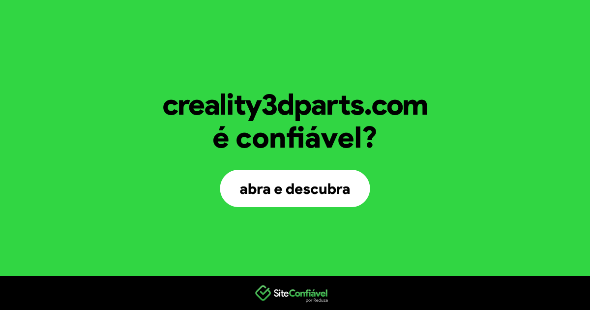O site creality3dparts.com é confiável?