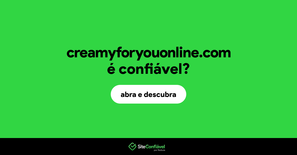 O site creamyforyouonline.com é confiável?