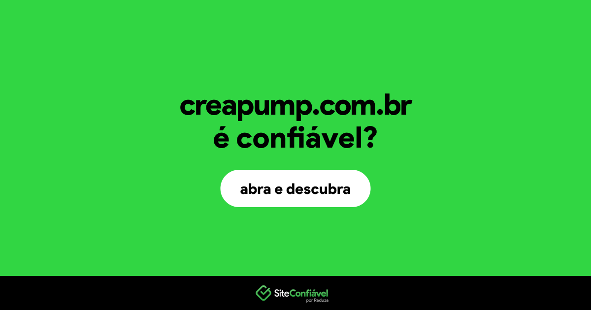 O site creapump.com.br é confiável?