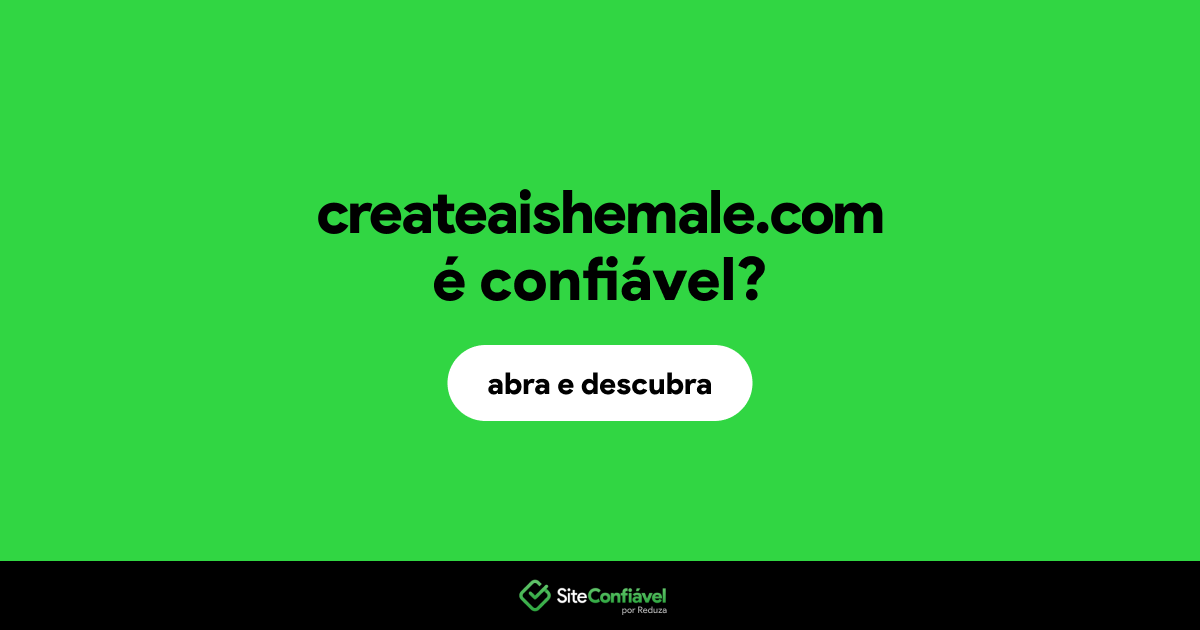 O site createaishemale.com é confiável?