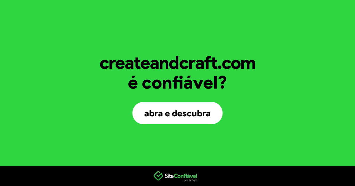 O site createandcraft.com é confiável?