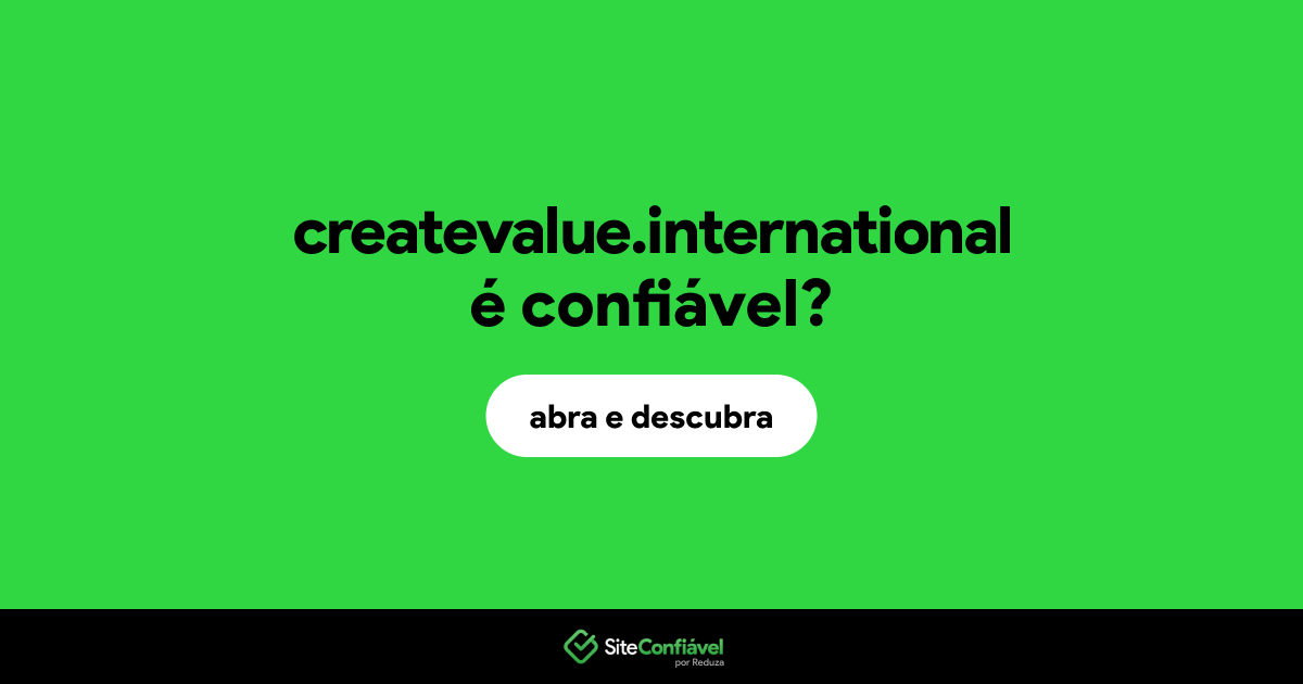 O site createvalue.international é confiável?