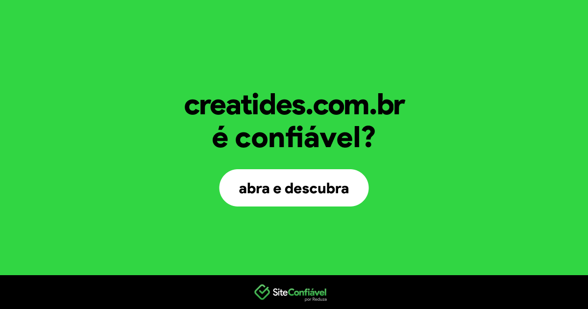 O site creatides.com.br é confiável?