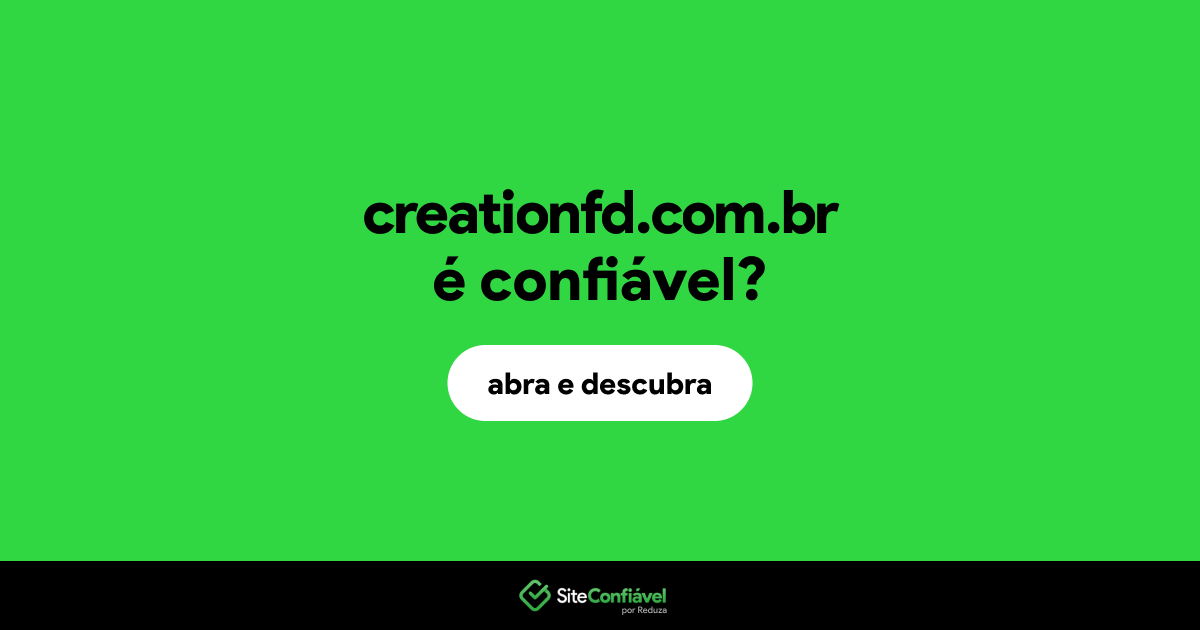 O site creationfd.com.br é confiável?
