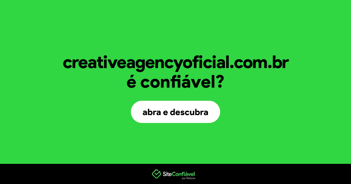 O site creativeagencyoficial.com.br é confiável?