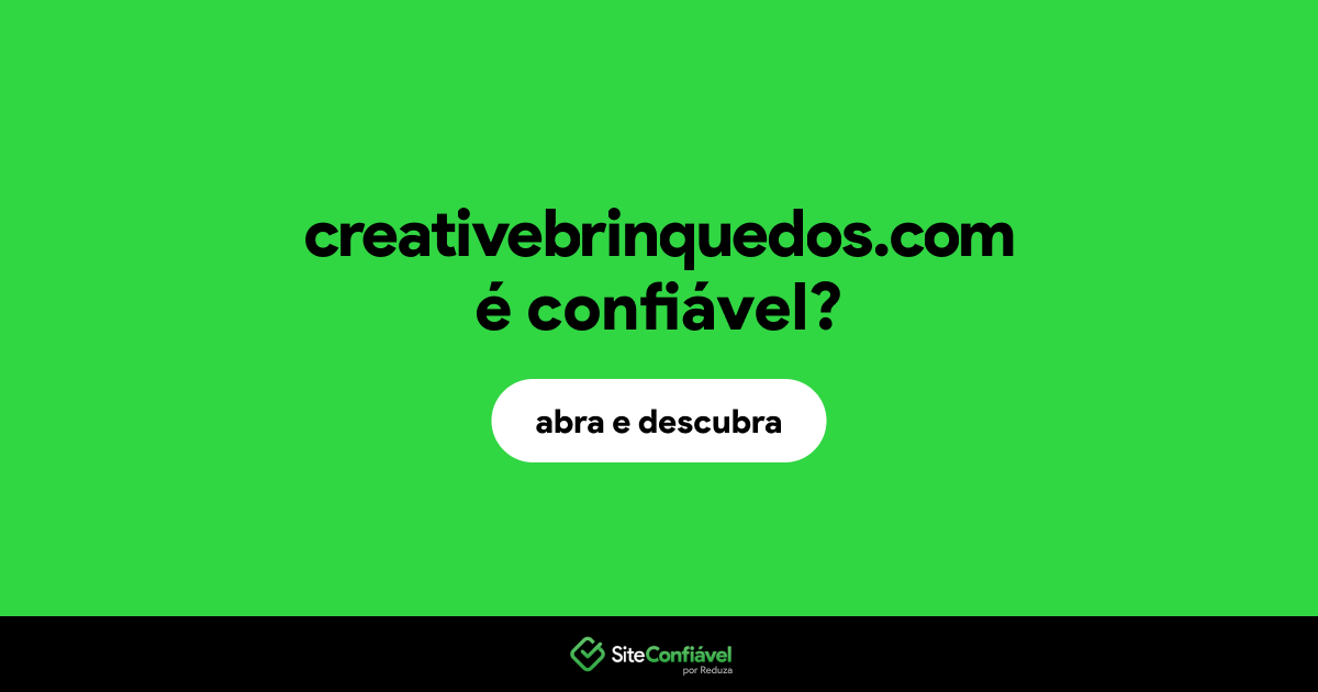 O site creativebrinquedos.com é confiável?