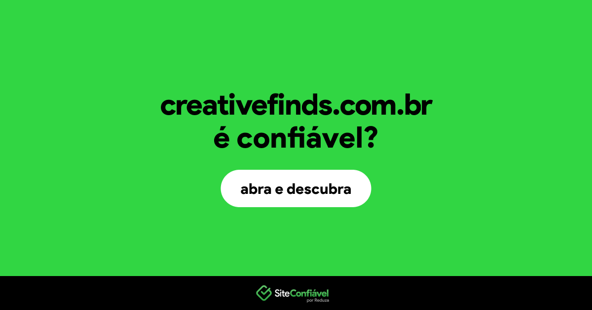 O site creativefinds.com.br é confiável?
