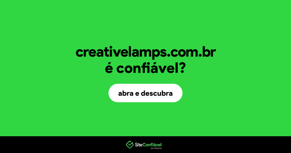 O site creativelamps.com.br é confiável?