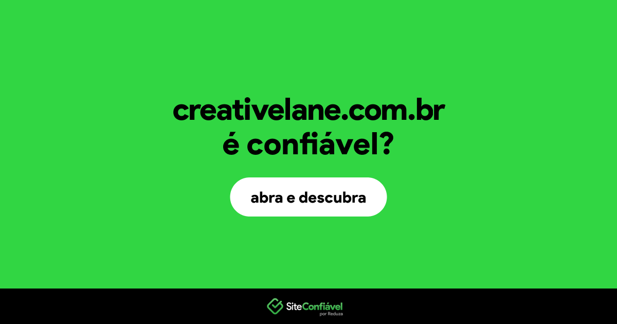 O site creativelane.com.br é confiável?