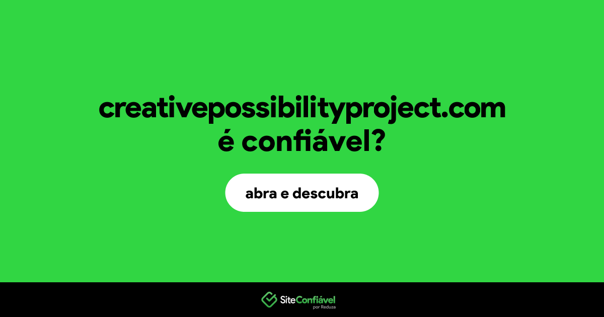 O site creativepossibilityproject.com é confiável?