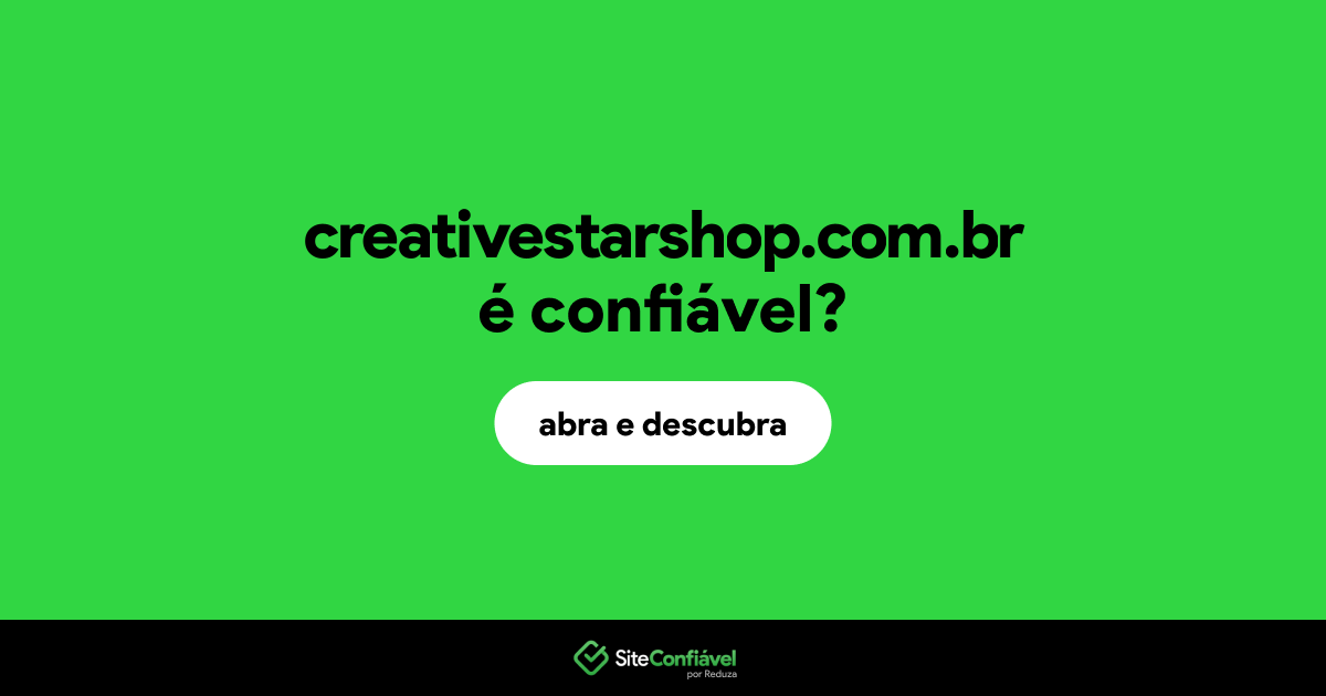 O site creativestarshop.com.br é confiável?