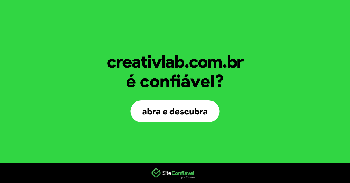 O site creativlab.com.br é confiável?
