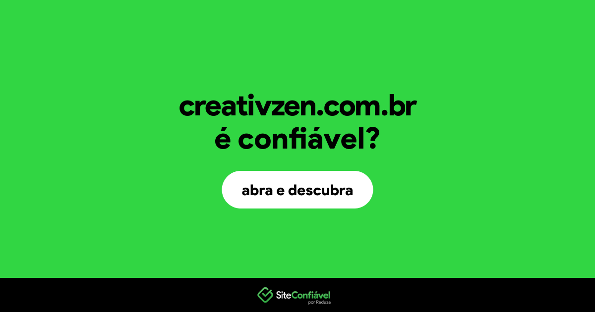 O site creativzen.com.br é confiável?