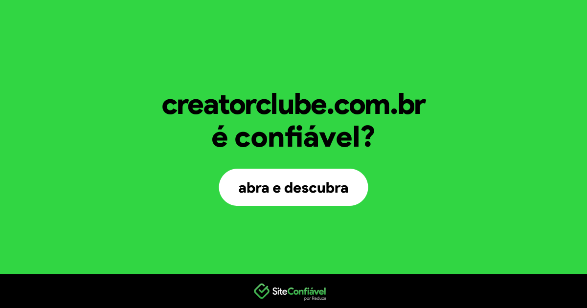 O site creatorclube.com.br é confiável?