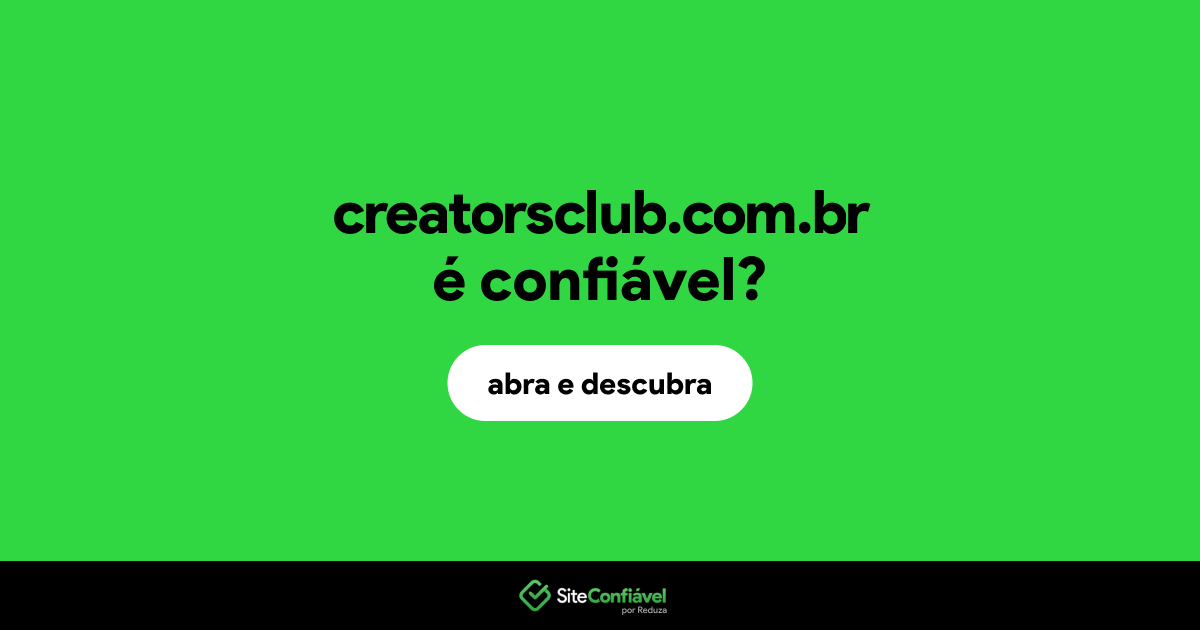 O site creatorsclub.com.br é confiável?