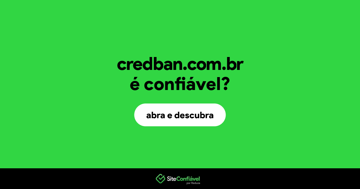 O site credban.com.br é confiável?