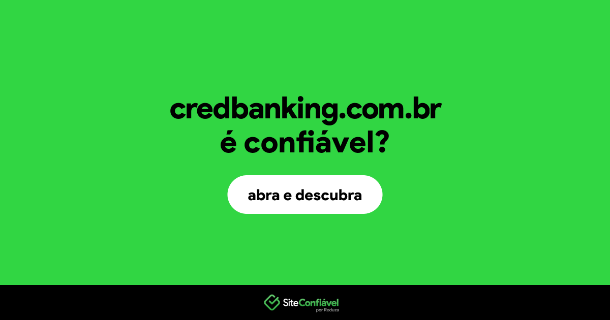 O site credbanking.com.br é confiável?