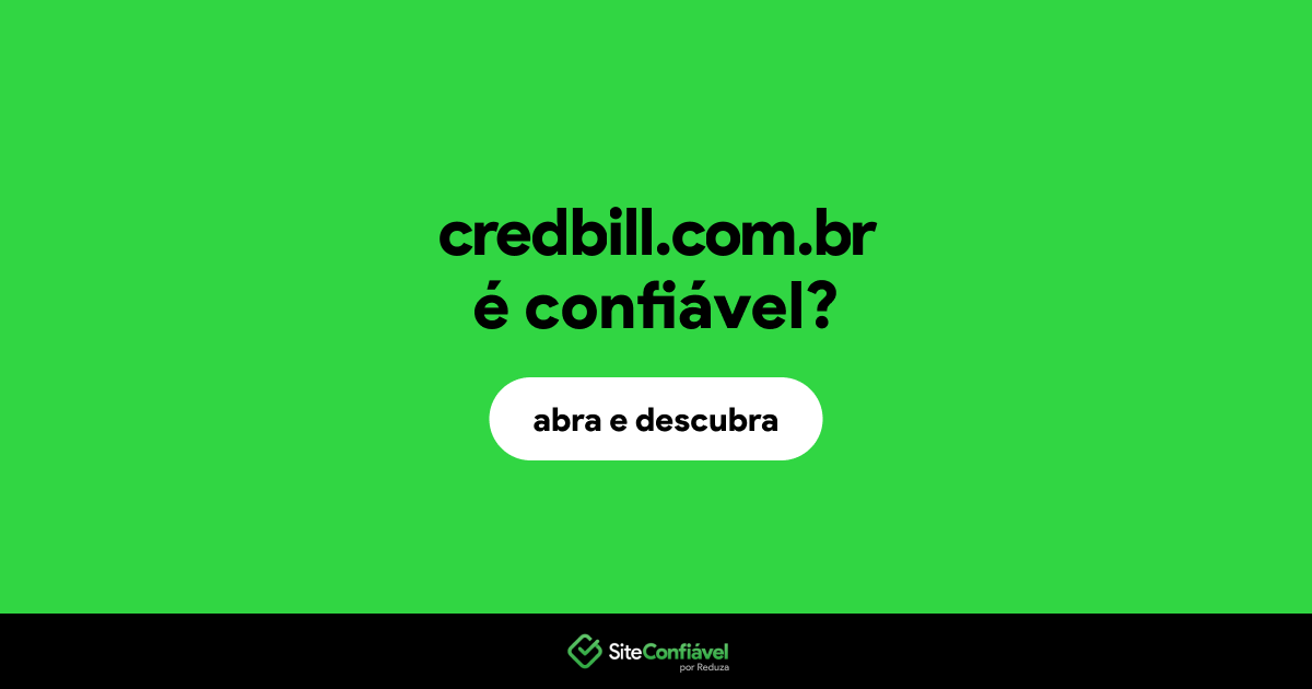 O site credbill.com.br é confiável?