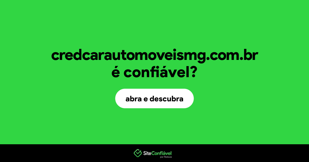 O site credcarautomoveismg.com.br é confiável?