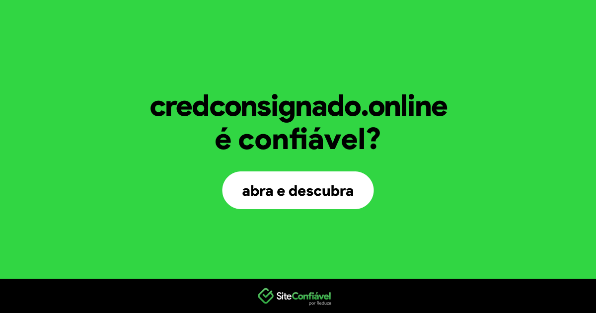 O site credconsignado.online é confiável?