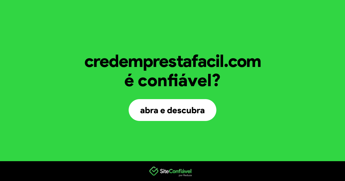 O site credemprestafacil.com é confiável?